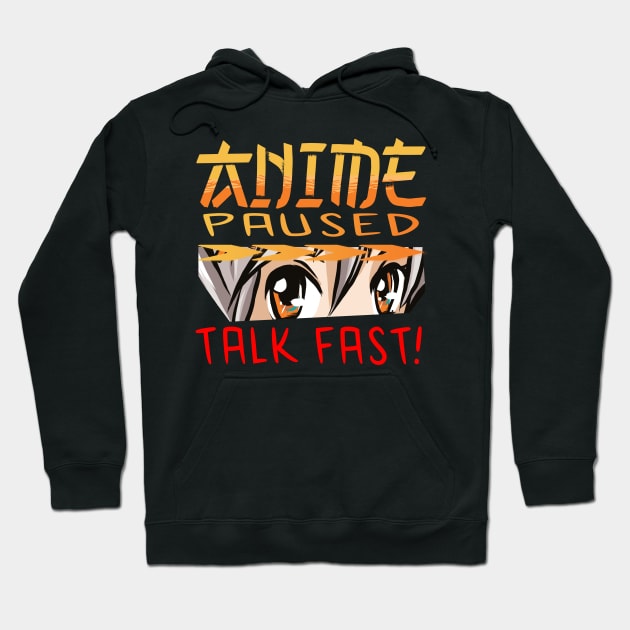 Anime Paused Talk Fast Hoodie by JayD World